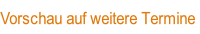 Vorschau auf weitere Termine.